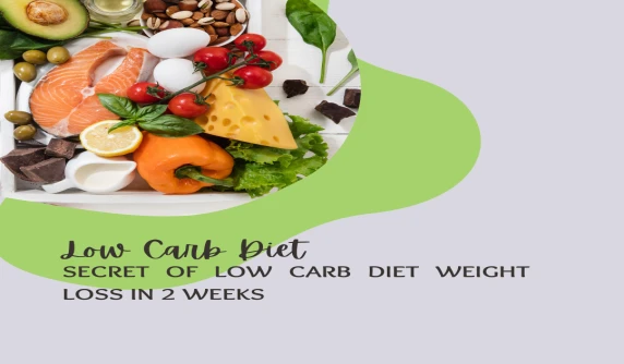 Secret of Low Carb Diet Weight Loss in 2 weeks